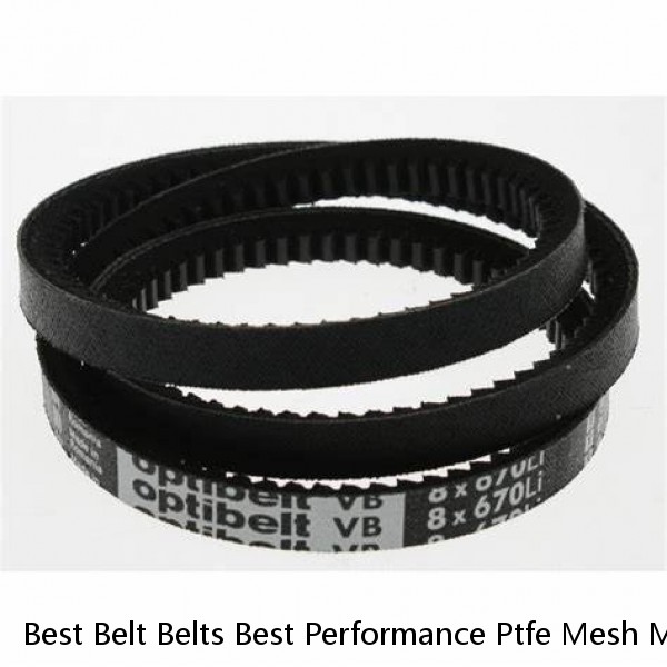 Best Belt Belts Best Performance Ptfe Mesh Machine Belt Teflonning Fiberglass Ptfe Convery Belts