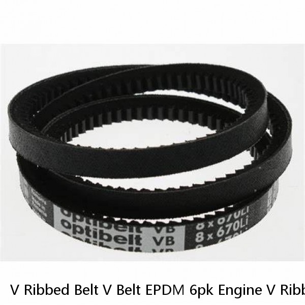 V Ribbed Belt V Belt EPDM 6pk Engine V Ribbed Belt Automotive Auto Poly Car Drive Pk V-belt